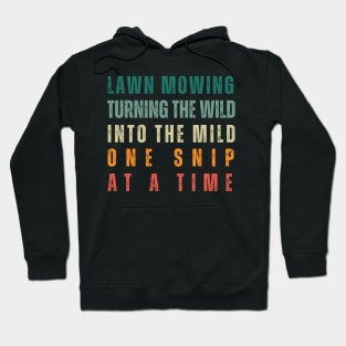 Lawn Mowing Turning The Wild Into the Mild Hoodie